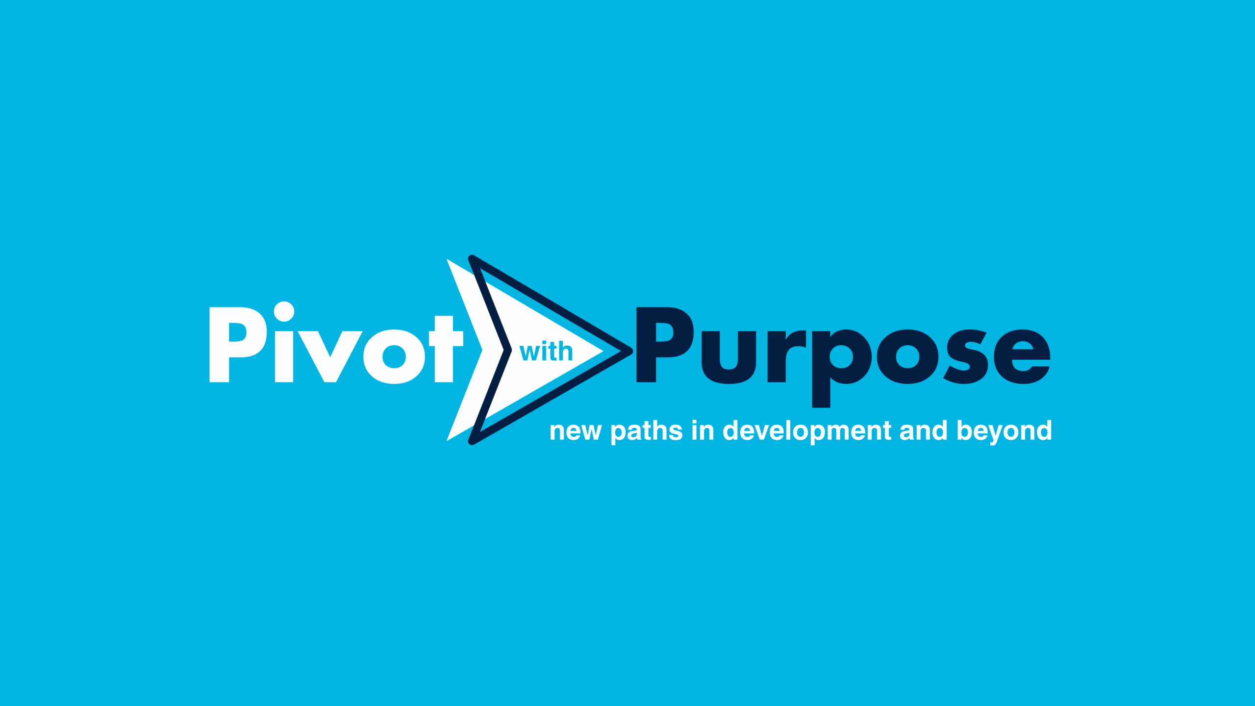 Pivot with Purpose: New Paths in Development and Beyond